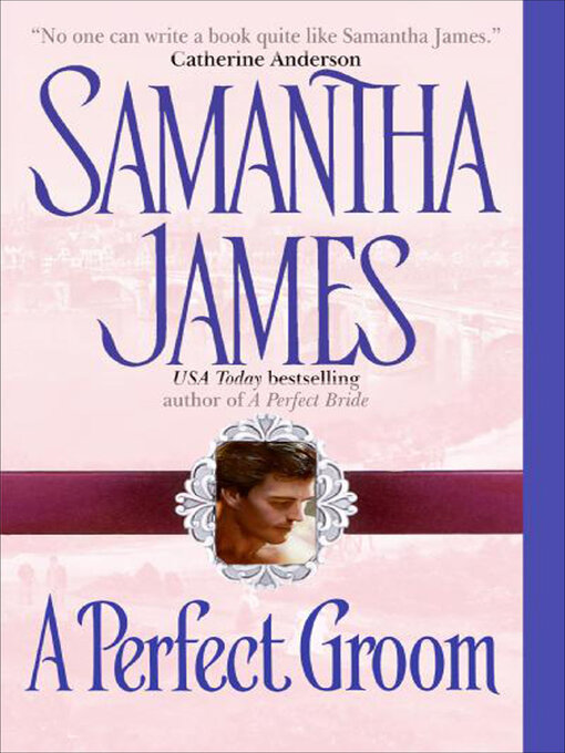 Title details for A Perfect Groom by Samantha James - Available